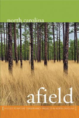 Pre-Owned North Carolina Afield : A Guide to Nature Conservancy Projects in 9780967502625