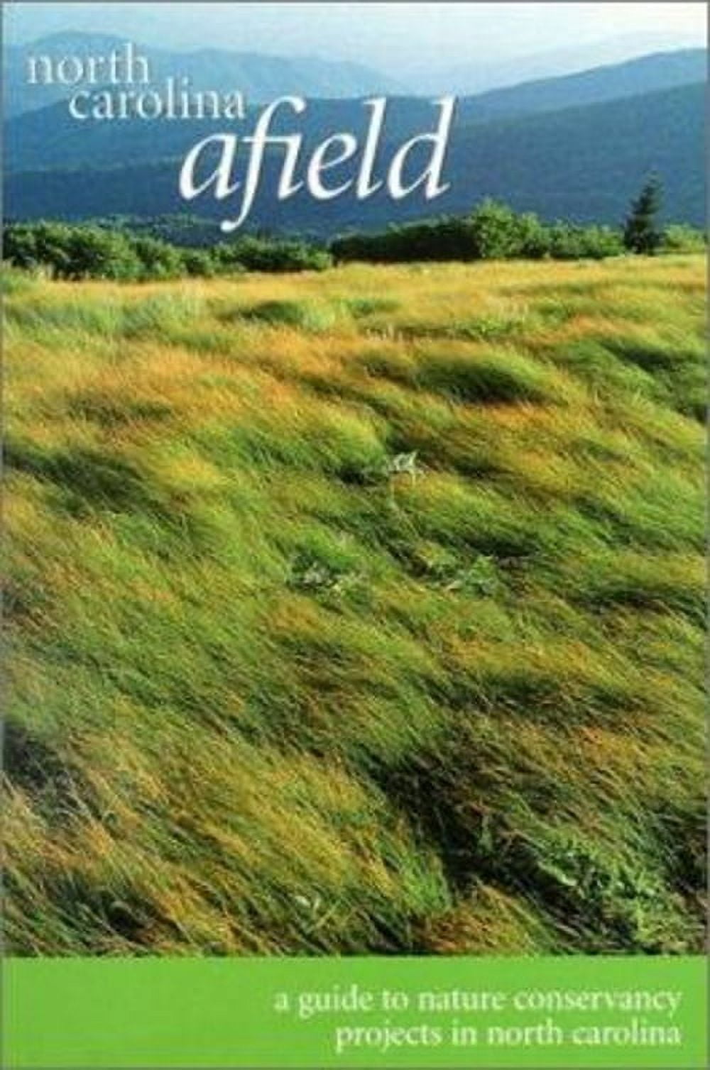 Pre-Owned North Carolina Afield : A Guide to Nature Conservancy Projects in North Carolina (Hardcover) 9780967502618