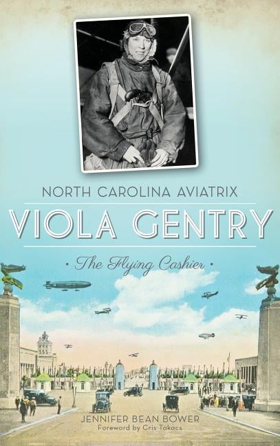 North Carolina Aviatrix Viola Gentry: The Flying Cashier (Hardcover)