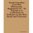thumbnail image 1 of North Carolina Civil War Obituaries, Regiments 47 - 70 Volume 2 A Collection of Tributes to the War Dead and Veterans (Paperback), 1 of 1
