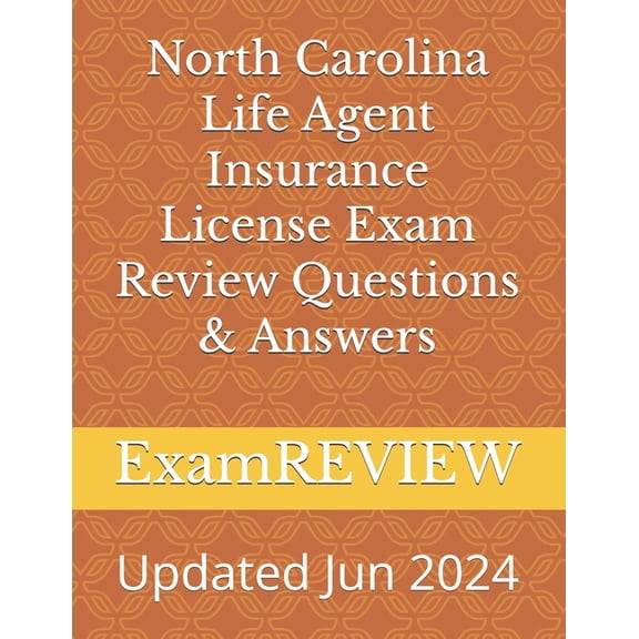 North Carolina Life Agent Insurance License Exam Review Questions & Answers, (Paperback)