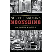 North Carolina Moonshine: An Illicit History (Hardcover)