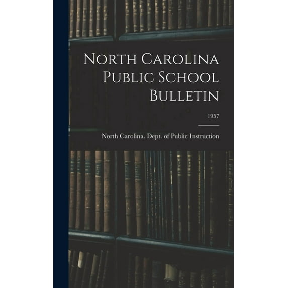 North Carolina Public School Bulletin; 1957, (Hardcover)