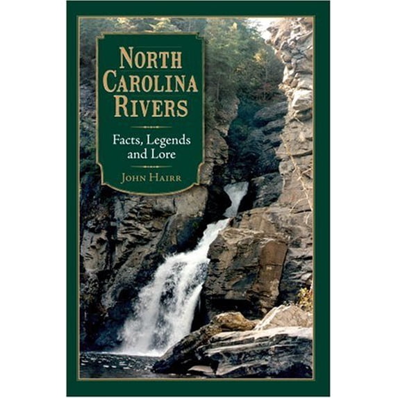 Pre-Owned North Carolina Rivers: Facts, Legends and Lore, 9781596292581, 159629258X, Paperback,