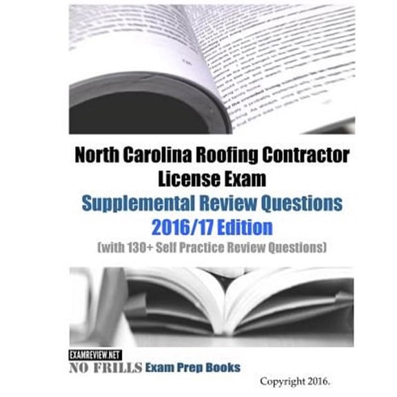North Carolina Roofing Contractor License Exam Supplemental Review Questions 2016/17 Edition: (with (Paperback) by Examreview