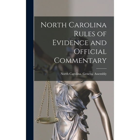 North Carolina Rules of Evidence and Official Commentary, (Hardcover)
