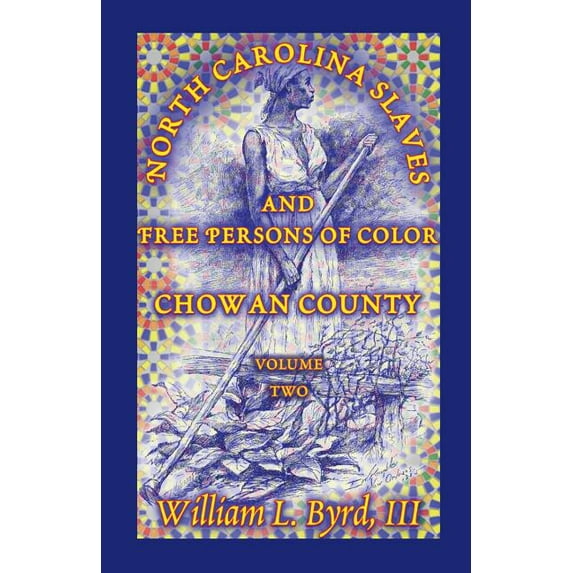 North Carolina Slaves and Free Persons of Color: Chowan County, Volume Two, (Paperback)