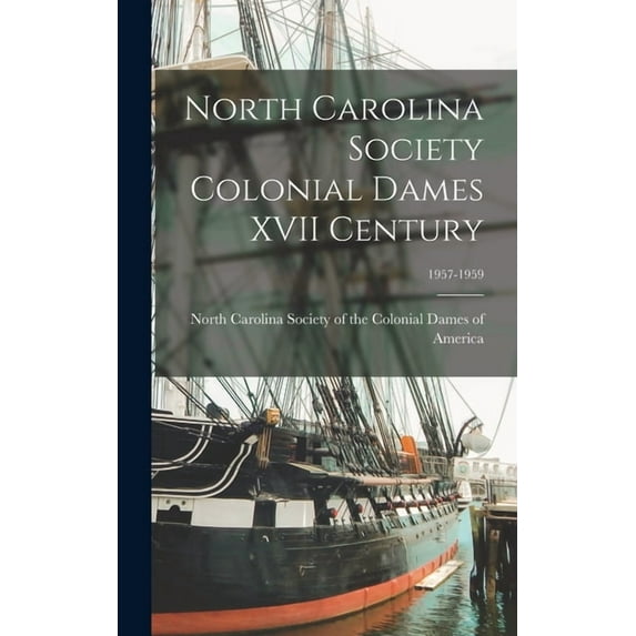 North Carolina Society Colonial Dames XVII Century; 1957-1959, (Hardcover)