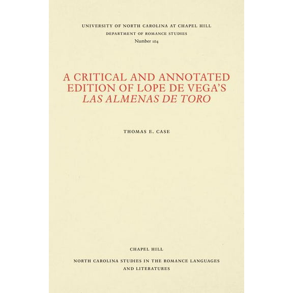 North Carolina Studies in the Romance La A Critical and Annotated Edition of Lope de Vega's Las almenas de Toro, Book 104, (Paperback)