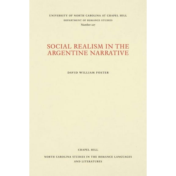 North Carolina Studies in the Romance La Social Realism in the Argentine Narrative, Book 227, (Paperback)