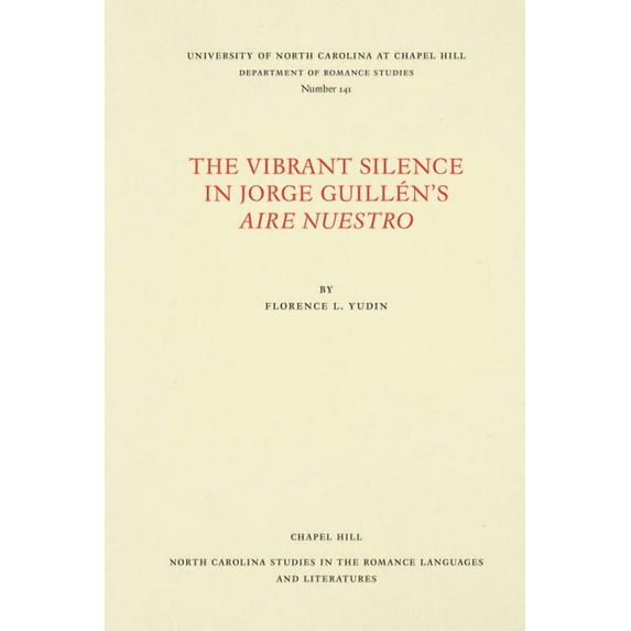 North Carolina Studies in the Romance La The Vibrant Silence in Jorge Guillén's Aire Nuestro, Book 141, (Paperback)