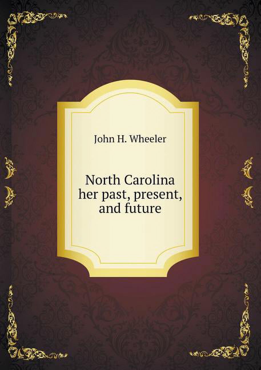 North Carolina her past, present, and future (Paperback)