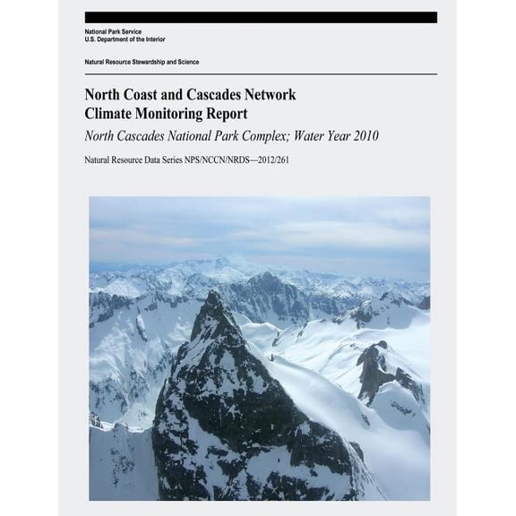 North Coast and Cascades Climate Monitoring Report: North Cascades National Park Complex; Water Year 2010 (Paperback)