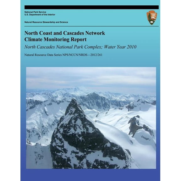 North Coast and Cascades Network Climate Monitoring Report North Cascades National Park Complex; Water Year 2010 (Paperback)