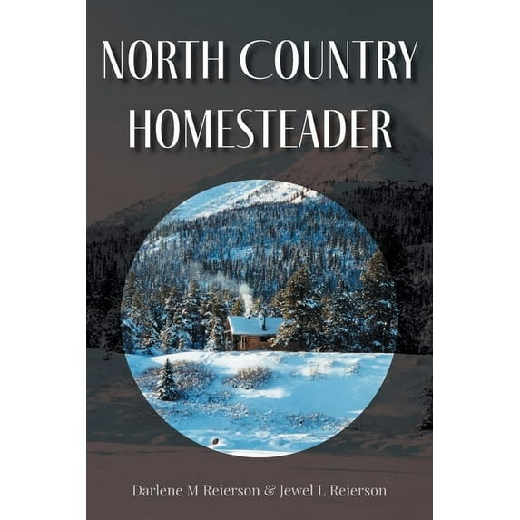 North Country Homesteader, (Paperback)