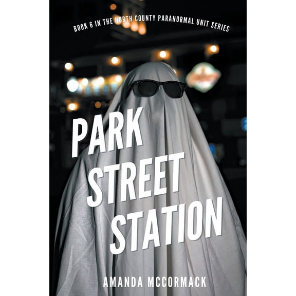 North County Paranormal Unit Park Street Station, Book 6, (Paperback)