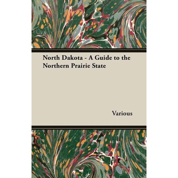 North Dakota - A Guide to the Northern Prairie State