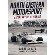 North Eastern Motorsport A Century of Memories Paperback