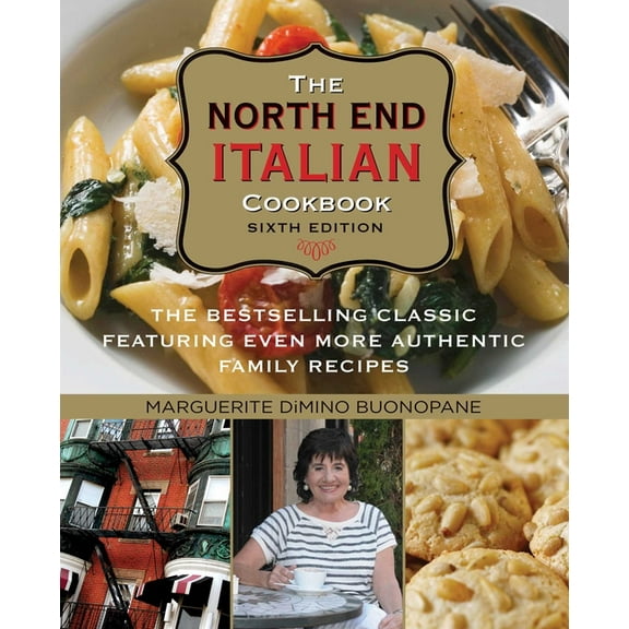 North End Italian Cookbook: The Bestselling Classic Featuring Even More Authentic Family Recipes, (Paperback)