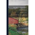 thumbnail image 1 of North Haven Annals: A History of the Town From its Settlement, 1680, to its First Centennial, 1886, (Hardcover), 1 of 1