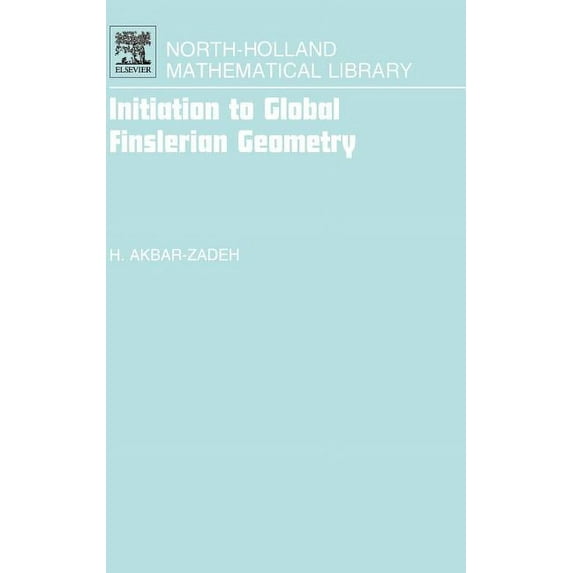 North-Holland Mathematical Library Initiation to Global Finslerian Geometry: Volume 68, Book 68, (Hardcover)