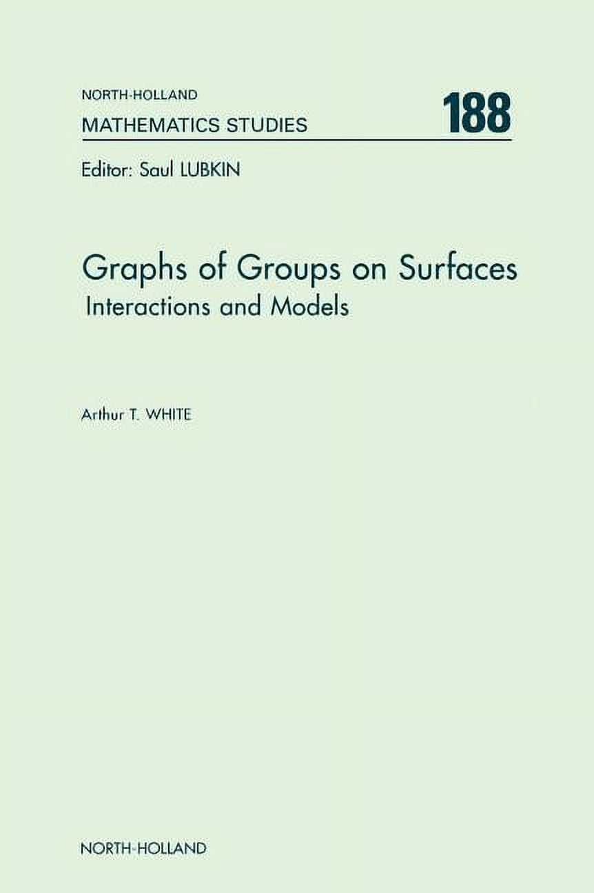 North-Holland Mathematics Studies Graphs of Groups on Surfaces: Interactions and Models Volume 188, Book 188, (Hardcover)