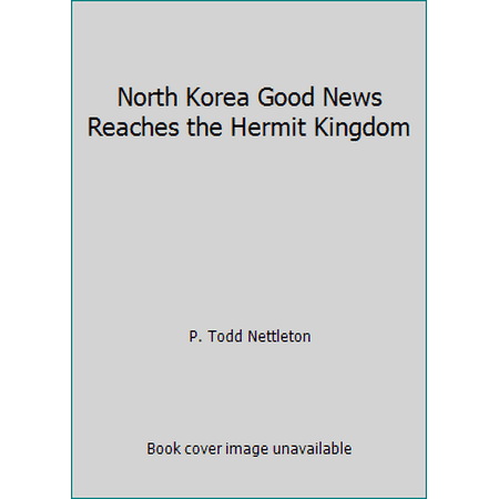 Pre-Owned North Korea Good News Reaches the Hermit Kingdom (Paperback) 0882640305 9780882640303
