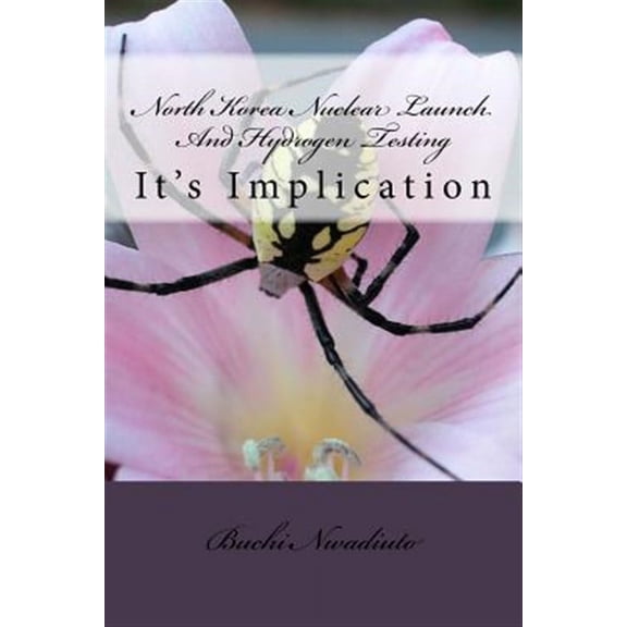 North Korea Nuclear Launch and Hydrogen Test: It's Implication