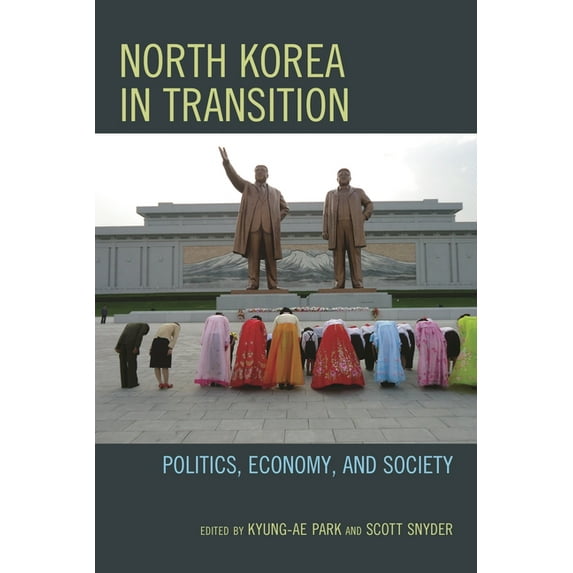 North Korea in Transition: Politics, Economy, and Society, (Paperback)