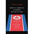 thumbnail image 1 of Pre-Owned North Korea's Hidden Revolution: How the Information Underground Is Transforming a Closed Society (Hardcover) 0300217811 9780300217810, 1 of 1