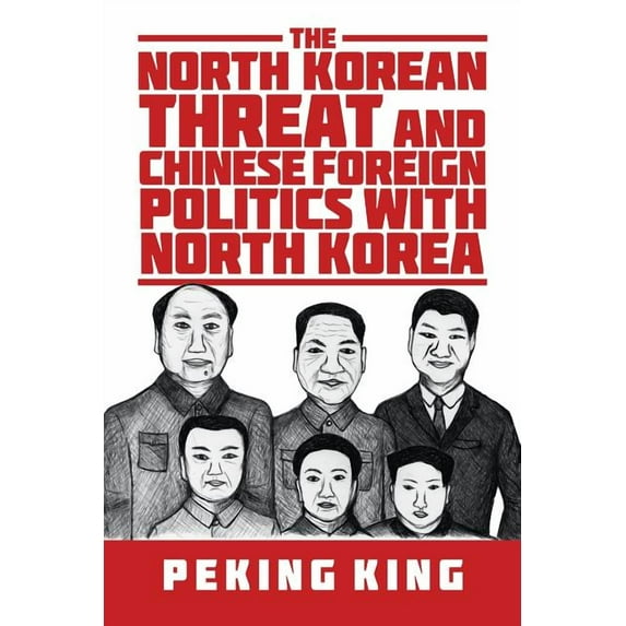 The North Korean Threat and Chinese Foreign Politics with North Korea, (Paperback)