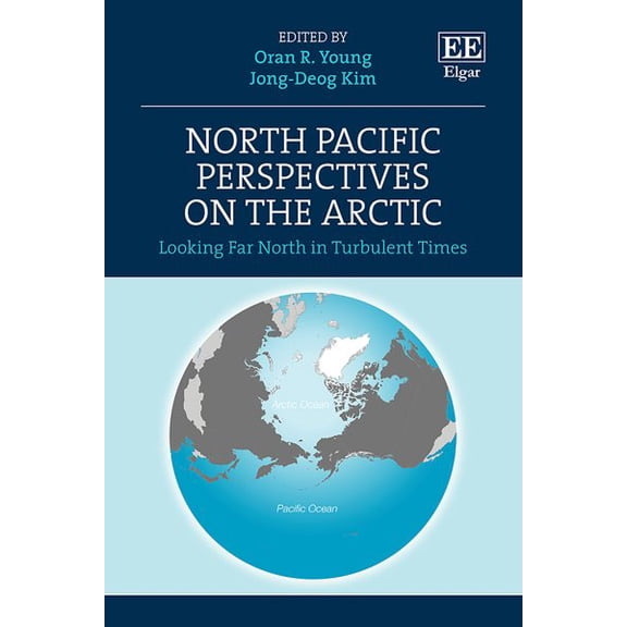 North Pacific Perspectives on the Arctic : Looking Far North in Turbulent Times