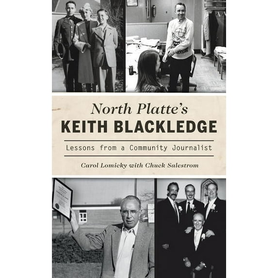 North Platte's Keith Blackledge: Lessons from a Community Journalist, (Hardcover)
