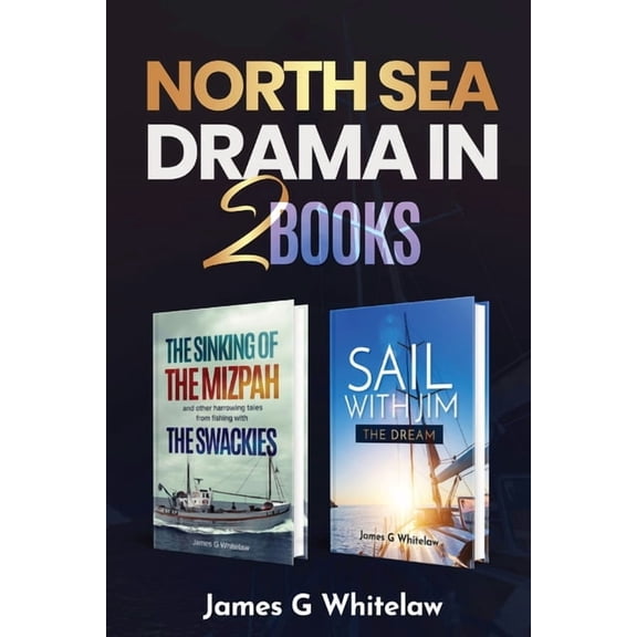 North Sea Drama in 2 Books: The sinking of the Mizpah and Sail with Jim, (Paperback)