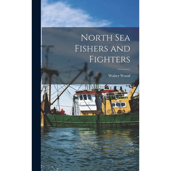 North Sea Fishers and Fighters, (Hardcover)