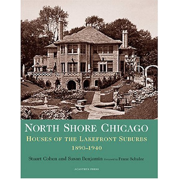 Pre-Owned North Shore Chicago: Houses of the Lakefront Suburbs, 1890-1940 (Suburban Domestic Architecture Series) (Hardcover) 0926494260 9780926494268