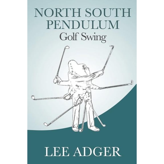 North-South Pendulum Golf Swing (Paperback)