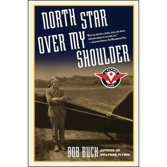 Pre-Owned North Star Over My Shoulder: A Flying Life (Paperback) 0743262301 9780743262309
