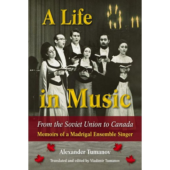North Texas Lives of Musician Series: A Life in Music from the Soviet Union to Canada : Memoirs of a Madrigal Ensemble Singer (Series #12) (Hardcover)