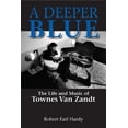 thumbnail image 1 of North Texas Lives of Musician Series: A Deeper Blue : The Life and Music of Townes Van Zandt (Series #1) (Paperback), 1 of 1