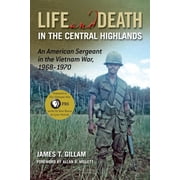 North Texas Military Biography and Memoir Series Life and Death in the Central Highlands An American Sergeant in the Vietnam War, 1968-1970 Series #5 Hardcover