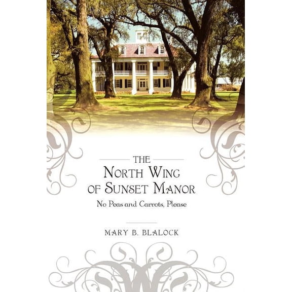 The North Wing of Sunset Manor: No Peas and Carrots, Please, (Hardcover)