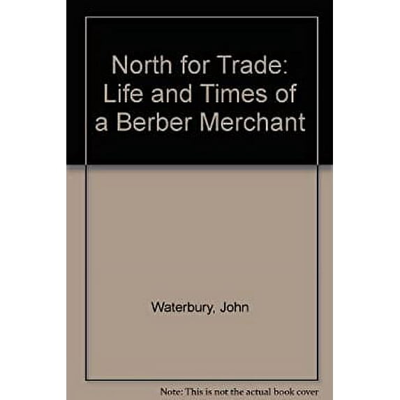 Pre-Owned North for the Trade : The Life and Times of a Berber Merchant (Hardcover) 9780520021341