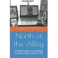 thumbnail image 1 of North of the Alley : A middle-Ager from Middle America Muses about Life (Paperback), 1 of 1