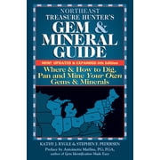 Northeast treasure hunters gem and mineral guide 6th edition where and how to dig, pan and mine 9780997014501