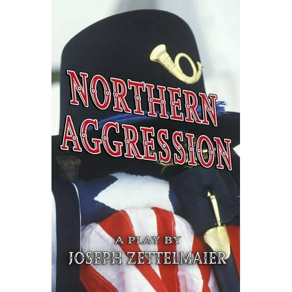 Northern Aggression: And The Creek Don't Rise, (Paperback)