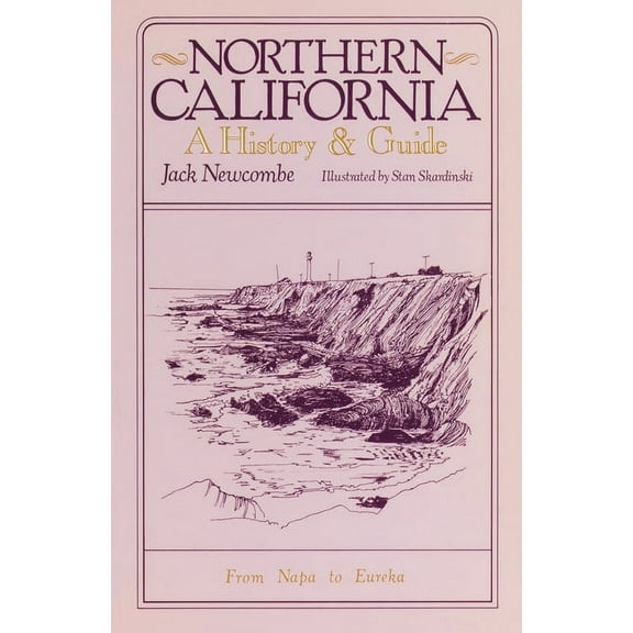Northern California: A History and Guide - From Napa to Eureka, (Paperback)