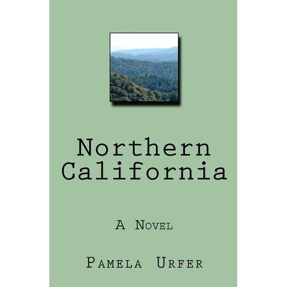 Northern California: A Novel Paperback 1468174258 9781468174250 Pamela M. Urfer