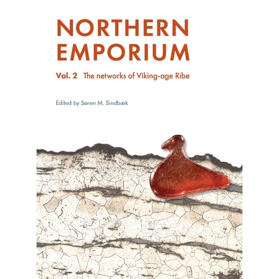 Jysk Arkæologisk Selskabs Skrifter Northern Emporium: Vol. 2 the Networks of Viking-Age Ribe, Book 123, (Hardcover)