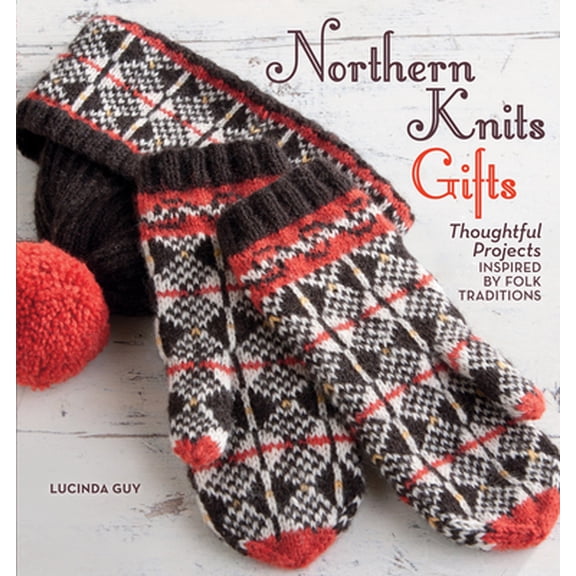 Pre-Owned Northern Knits Gifts: Thoughtful Projects Inspired by Folk Traditions (Paperback) 159668562X 9781596685628